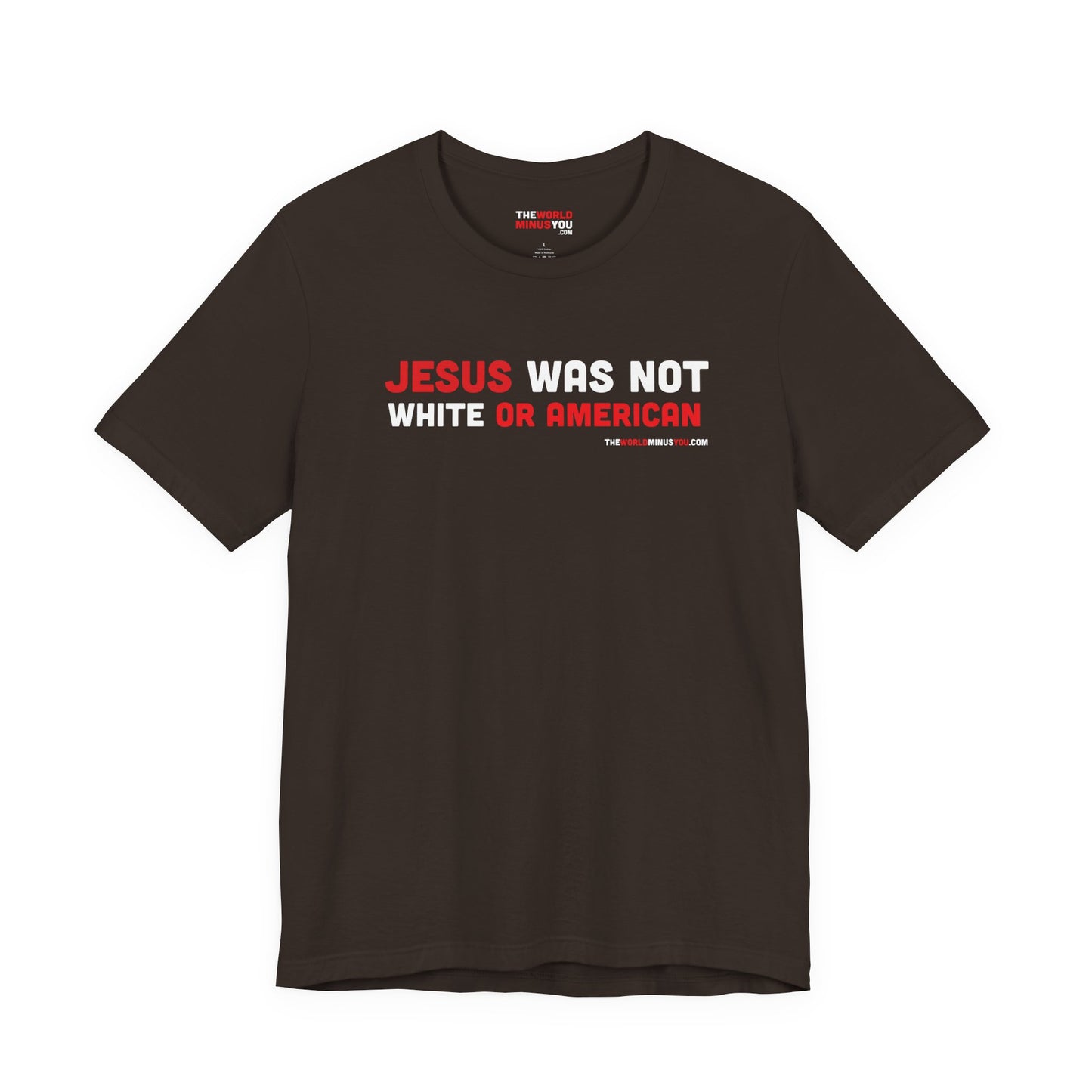 Jesus Was Not White or American - Unisex Bella+Canvas Premium T-shirt