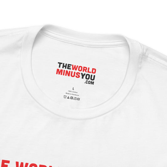 The World Minus You Equals Your Neighbor - Unisex Bella+Canvas Premium T-shirt
