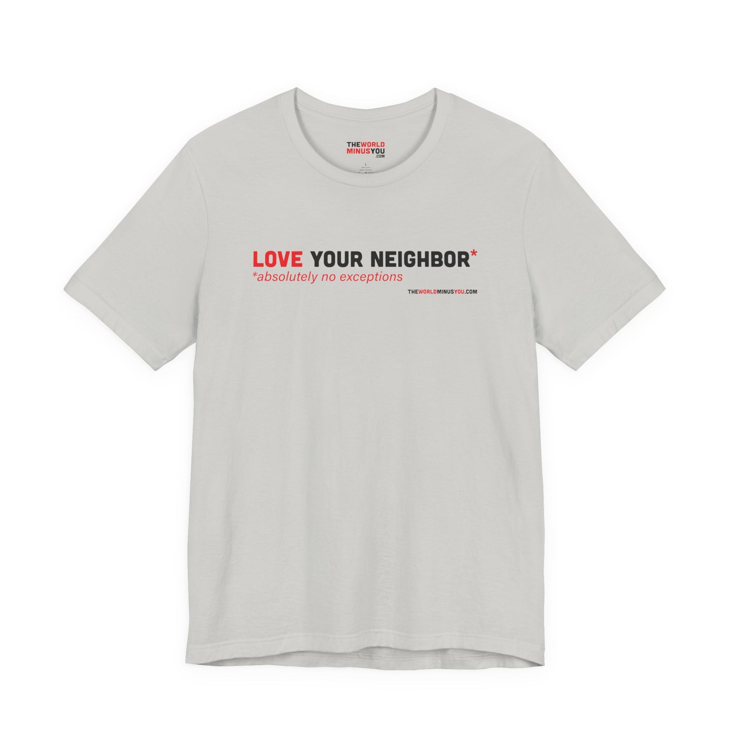 Love Your Neighbor* No Exceptions - Unisex Bella+Canvas Premium T-shirt
