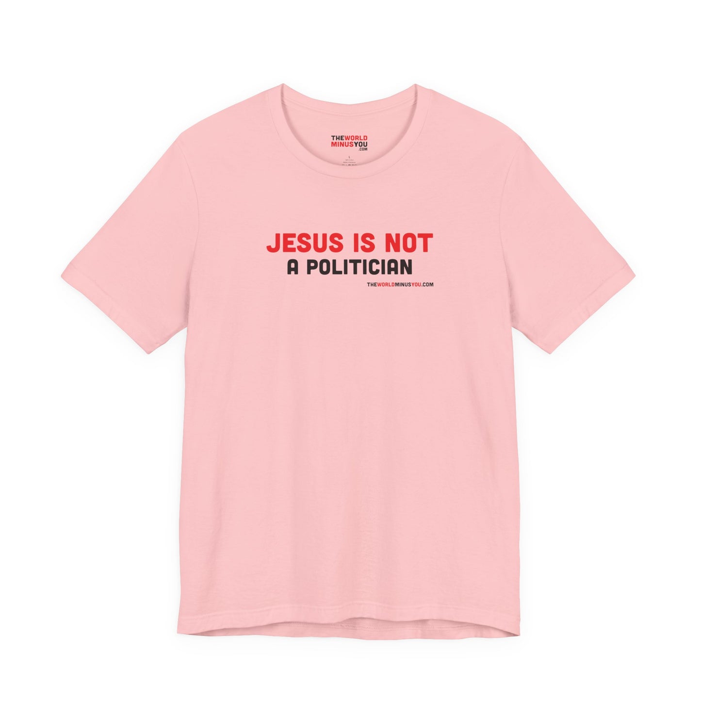 Jesus Is Not a Politician - Unisex Bella+Canvas Premium Short Sleeve T-shirt