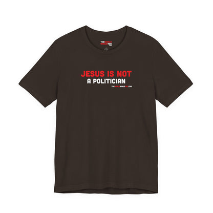 Jesus Is Not a Politician - Unisex Bella+Canvas Premium Short Sleeve T-shirt