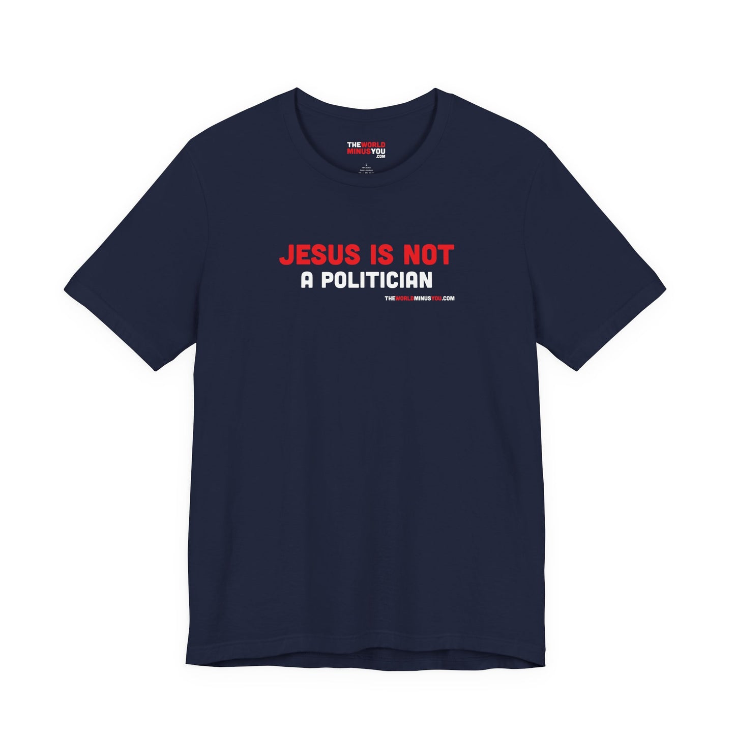Jesus Is Not a Politician - Unisex Bella+Canvas Premium Short Sleeve T-shirt