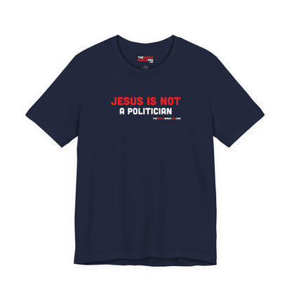 Jesus Is Not a Politician - Unisex Bella+Canvas Premium Short Sleeve T-shirt