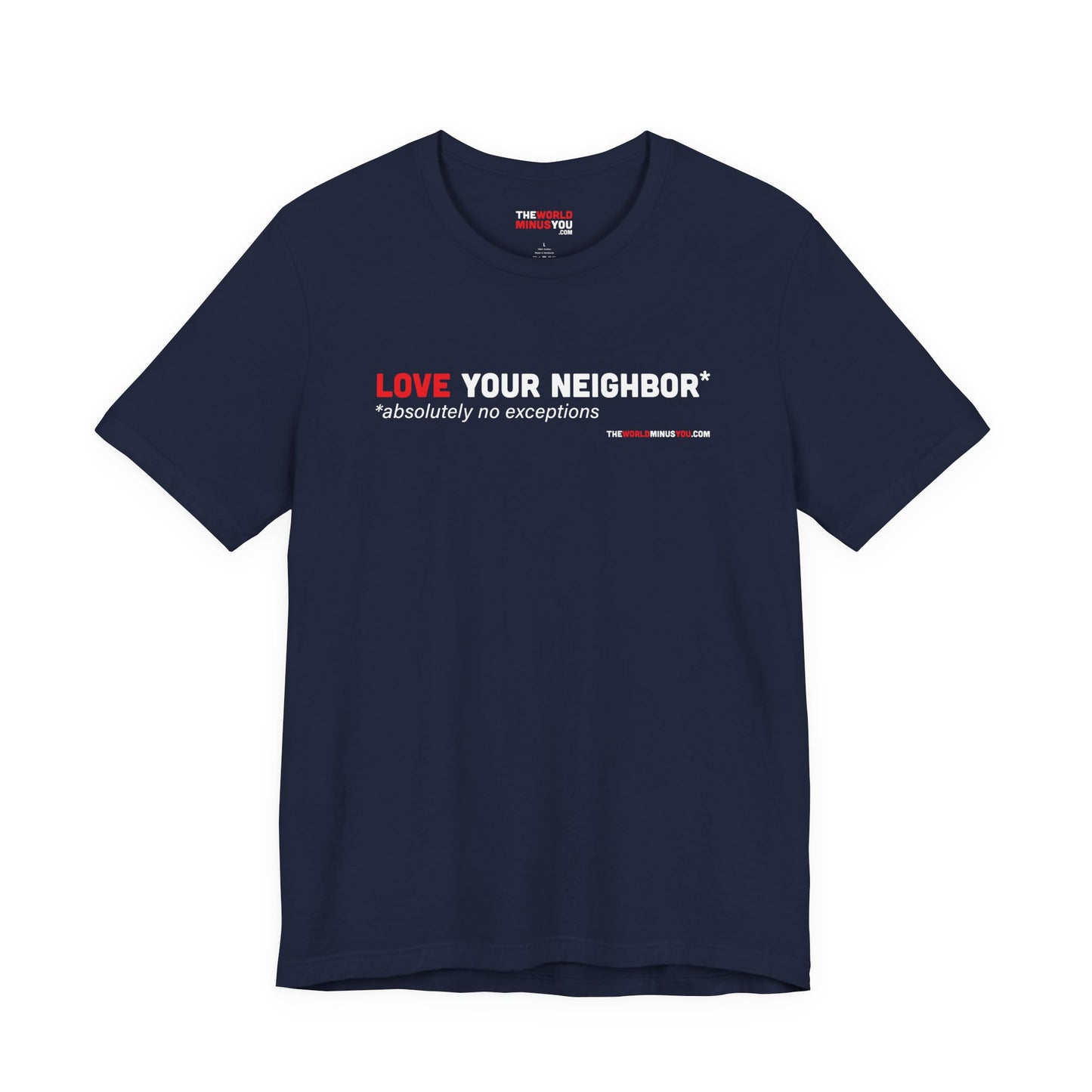 Love Your Neighbor* No Exceptions - Unisex Bella+Canvas Premium T-shirt