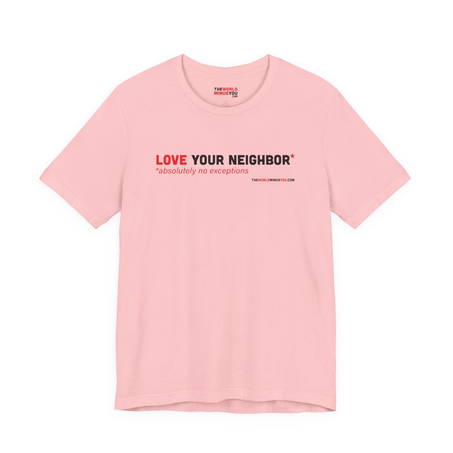 Love Your Neighbor* No Exceptions - Unisex Bella+Canvas Premium T-shirt