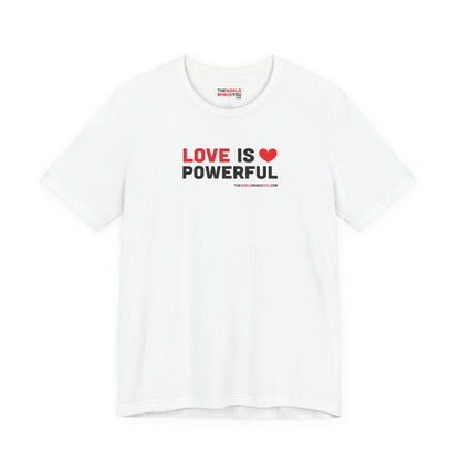 Love Is Powerful - Unisex Bella+Canvas Premium T-shirt