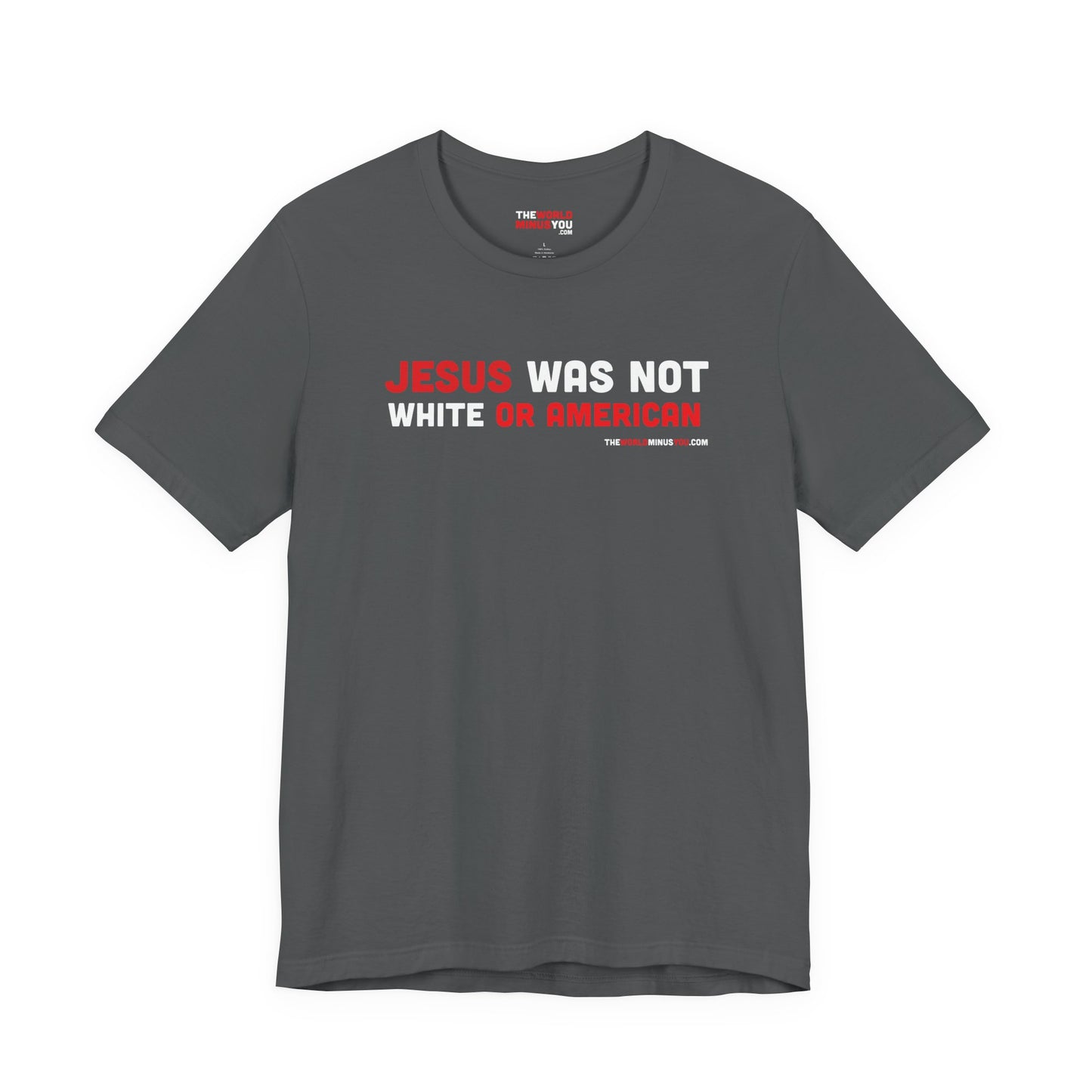 Jesus Was Not White or American - Unisex Bella+Canvas Premium T-shirt