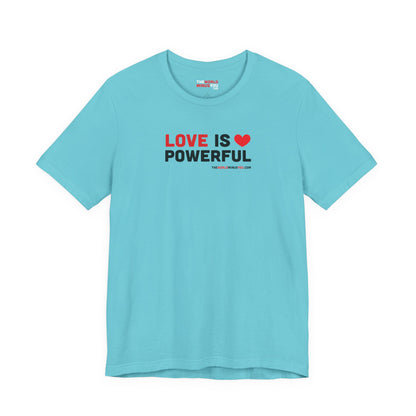 Love Is Powerful - Unisex Bella+Canvas Premium T-shirt