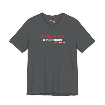 Jesus Is Not a Politician - Unisex Bella+Canvas Premium Short Sleeve T-shirt
