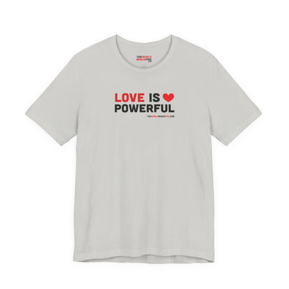 Love Is Powerful - Unisex Bella+Canvas Premium T-shirt