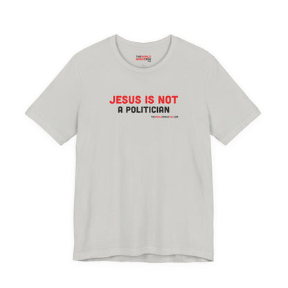 Jesus Is Not a Politician - Unisex Bella+Canvas Premium Short Sleeve T-shirt