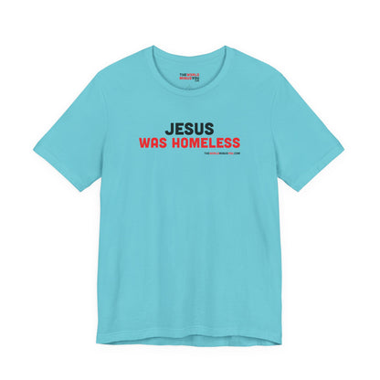 Jesus was Homeless - Unisex Bella+Canvas Premium T-shirt