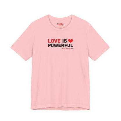 Love Is Powerful - Unisex Bella+Canvas Premium T-shirt