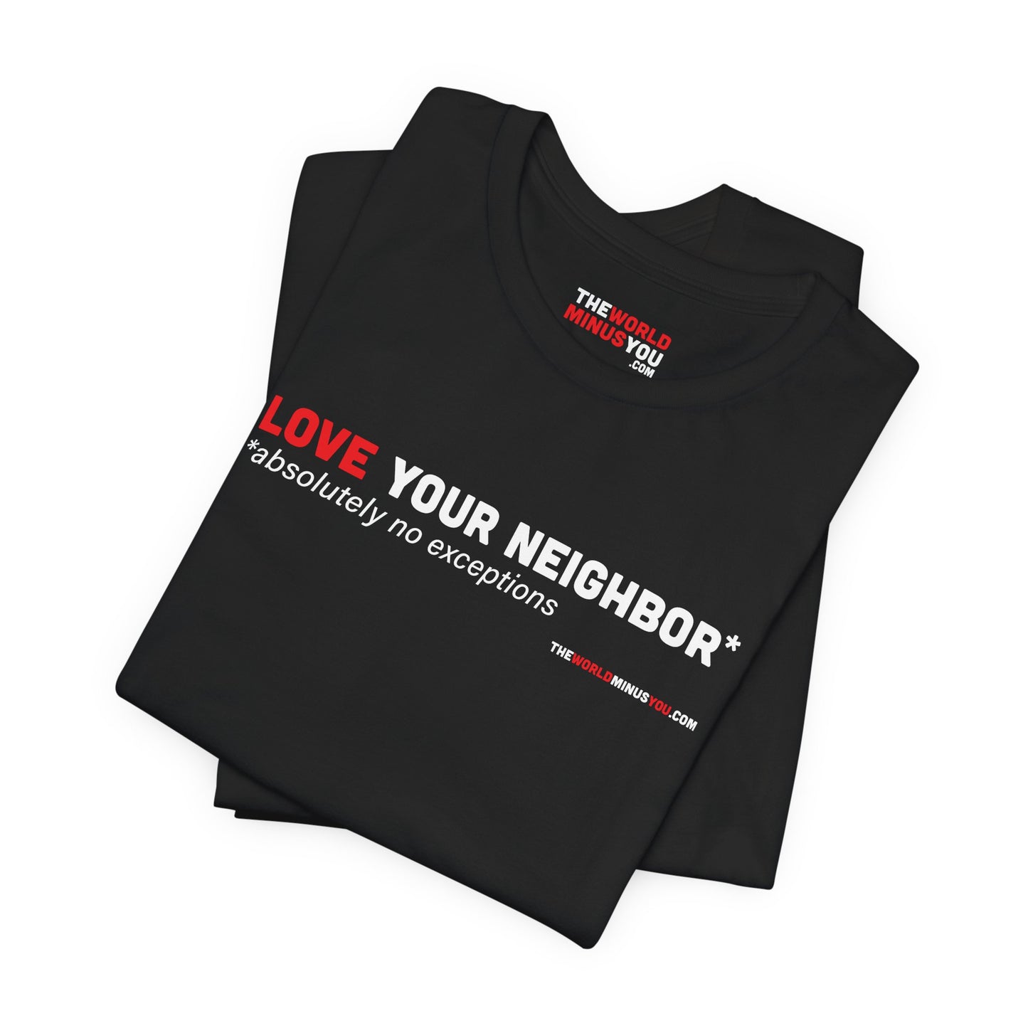Love Your Neighbor* No Exceptions - Unisex Bella+Canvas Premium T-shirt