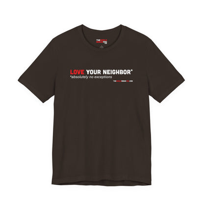 Love Your Neighbor* No Exceptions - Unisex Bella+Canvas Premium T-shirt