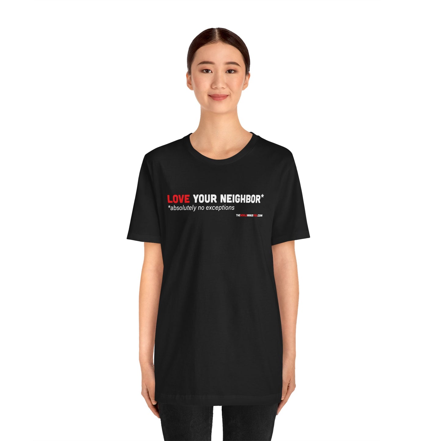 Love Your Neighbor* No Exceptions - Unisex Bella+Canvas Premium T-shirt