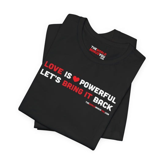 Love Is Powerful Let's Bring It Back - Unisex Bella+Canvas Premium T-shirt