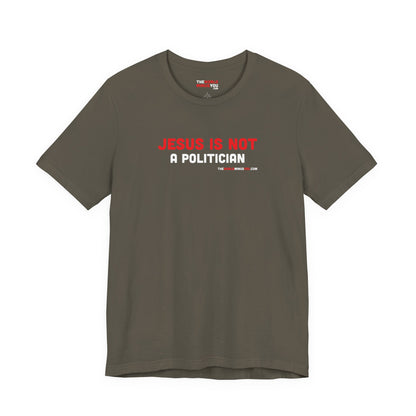 Jesus Is Not a Politician - Unisex Bella+Canvas Premium Short Sleeve T-shirt