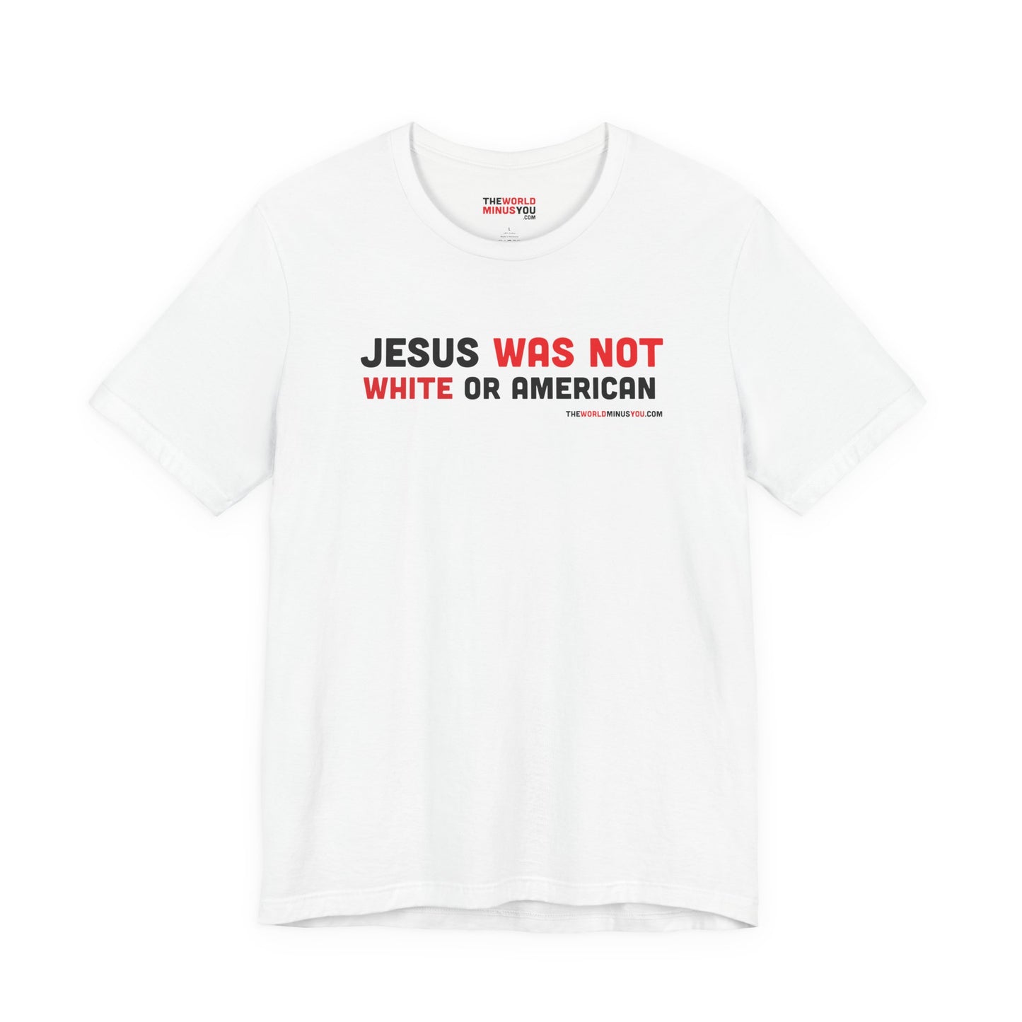 Jesus Was Not White or American - Unisex Bella+Canvas Premium T-shirt