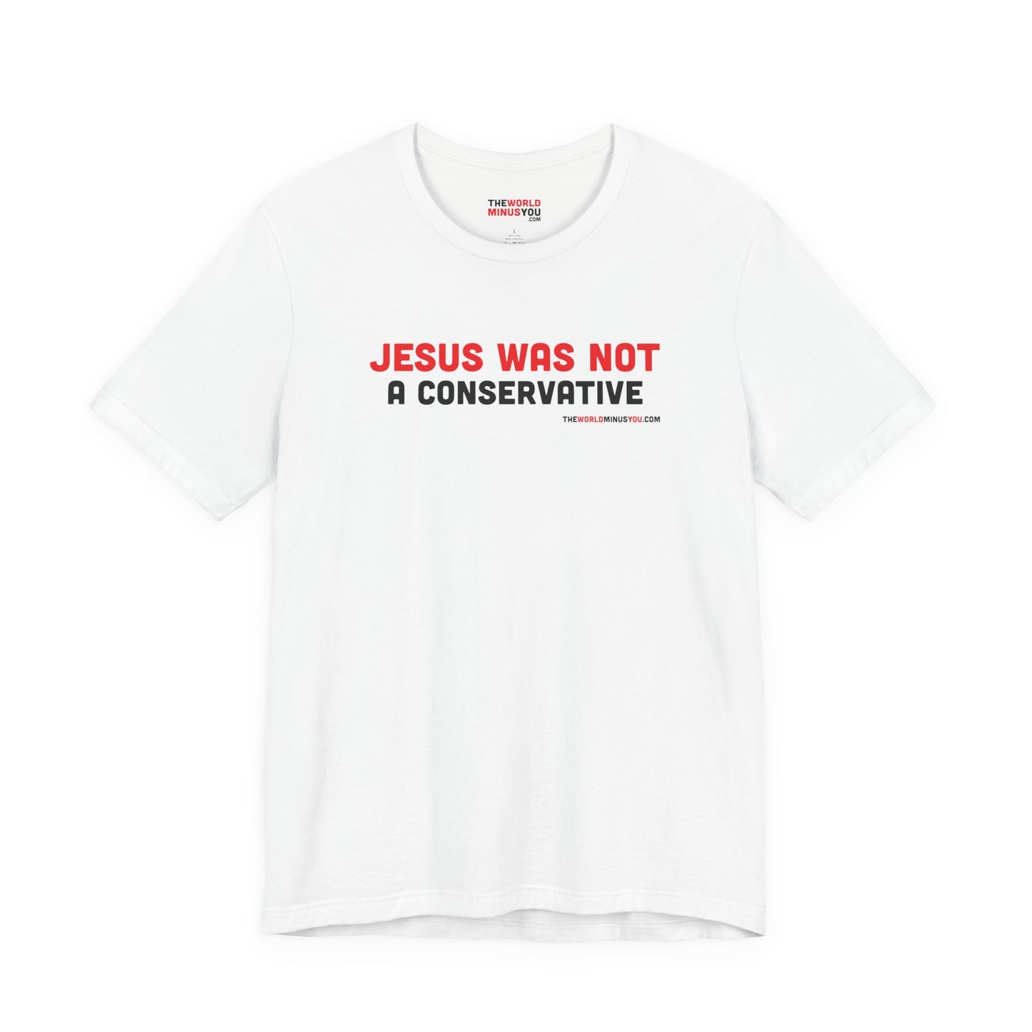 Jesus Was Not A Conservative - Unisex Bella+Canvas Premium T-shirt