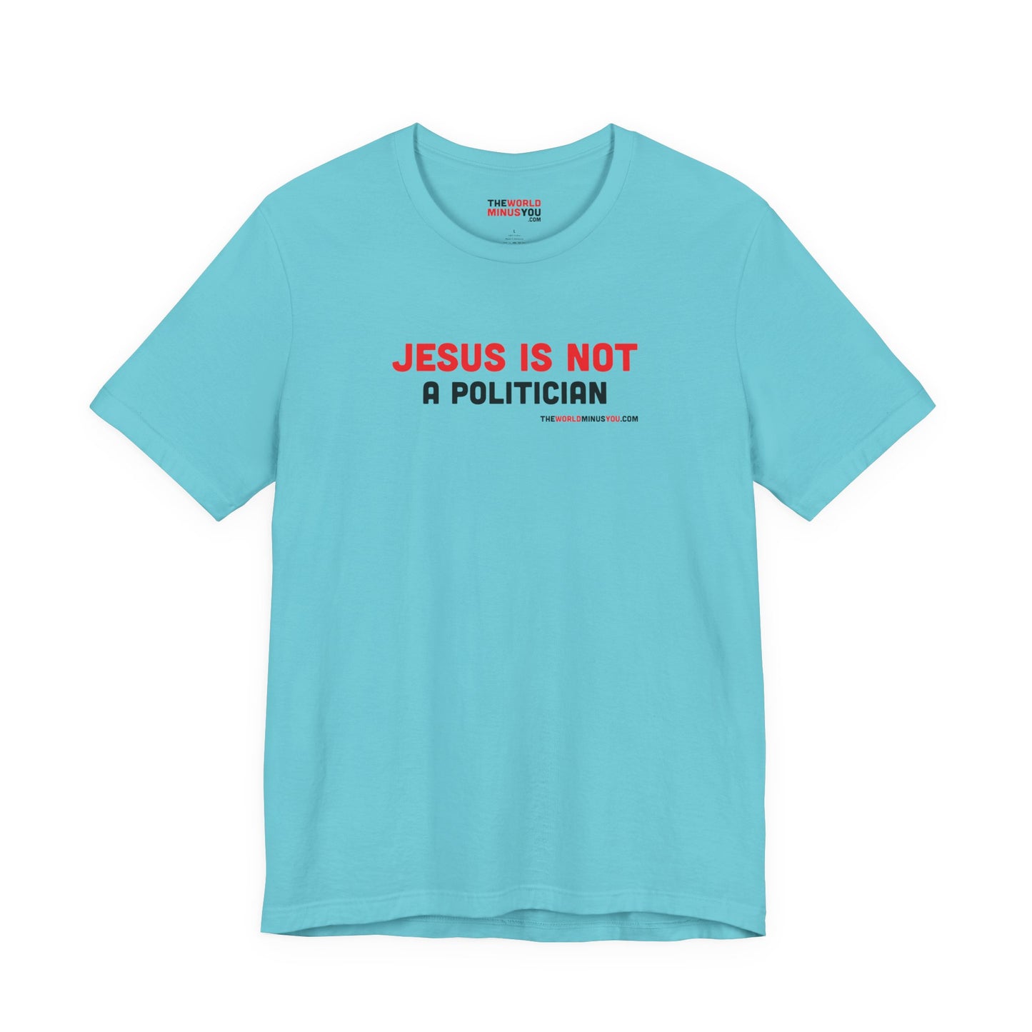 Jesus Is Not a Politician - Unisex Bella+Canvas Premium Short Sleeve T-shirt