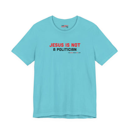 Jesus Is Not a Politician - Unisex Bella+Canvas Premium Short Sleeve T-shirt