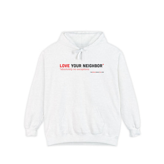 Love Your Neighbor* Absolutely No Exceptions - Premium Unisex Hoodie, Unisex Hoodie