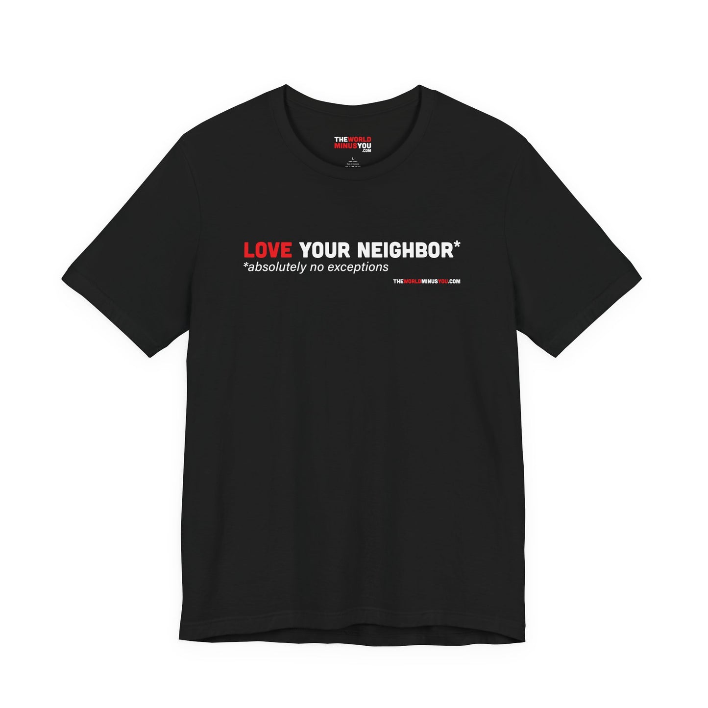 Love Your Neighbor* No Exceptions - Unisex Bella+Canvas Premium T-shirt