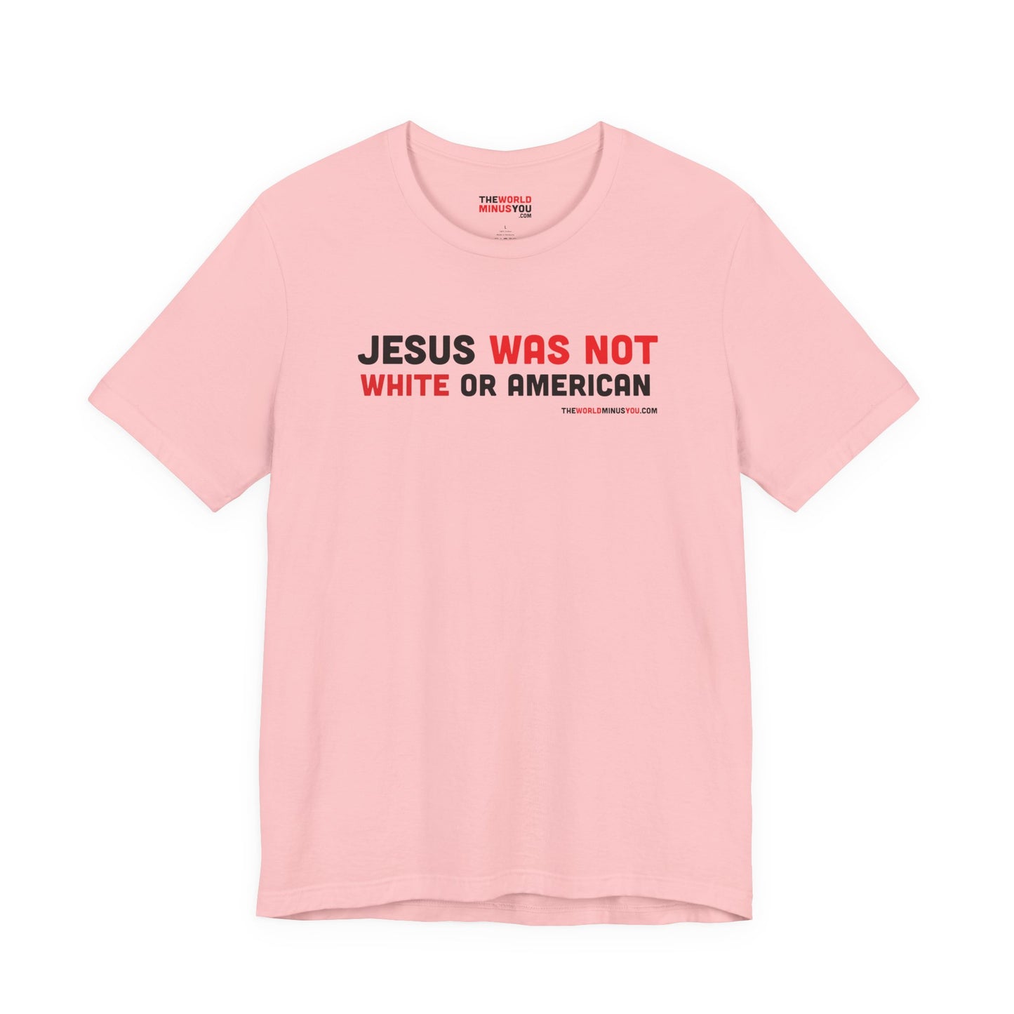 Jesus Was Not White or American - Unisex Bella+Canvas Premium T-shirt