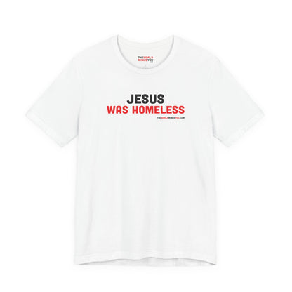 Jesus was Homeless - Unisex Bella+Canvas Premium T-shirt