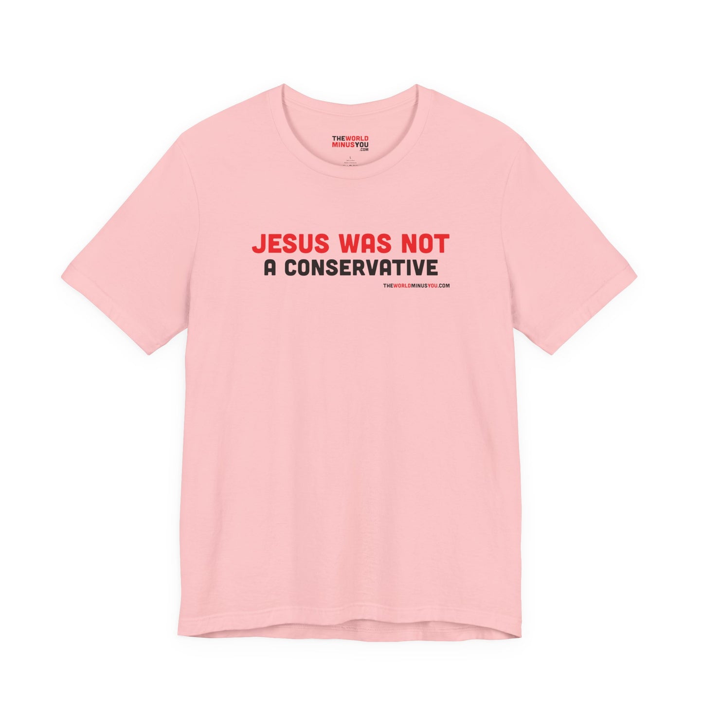 Jesus Was Not A Conservative - Unisex Bella+Canvas Premium T-shirt