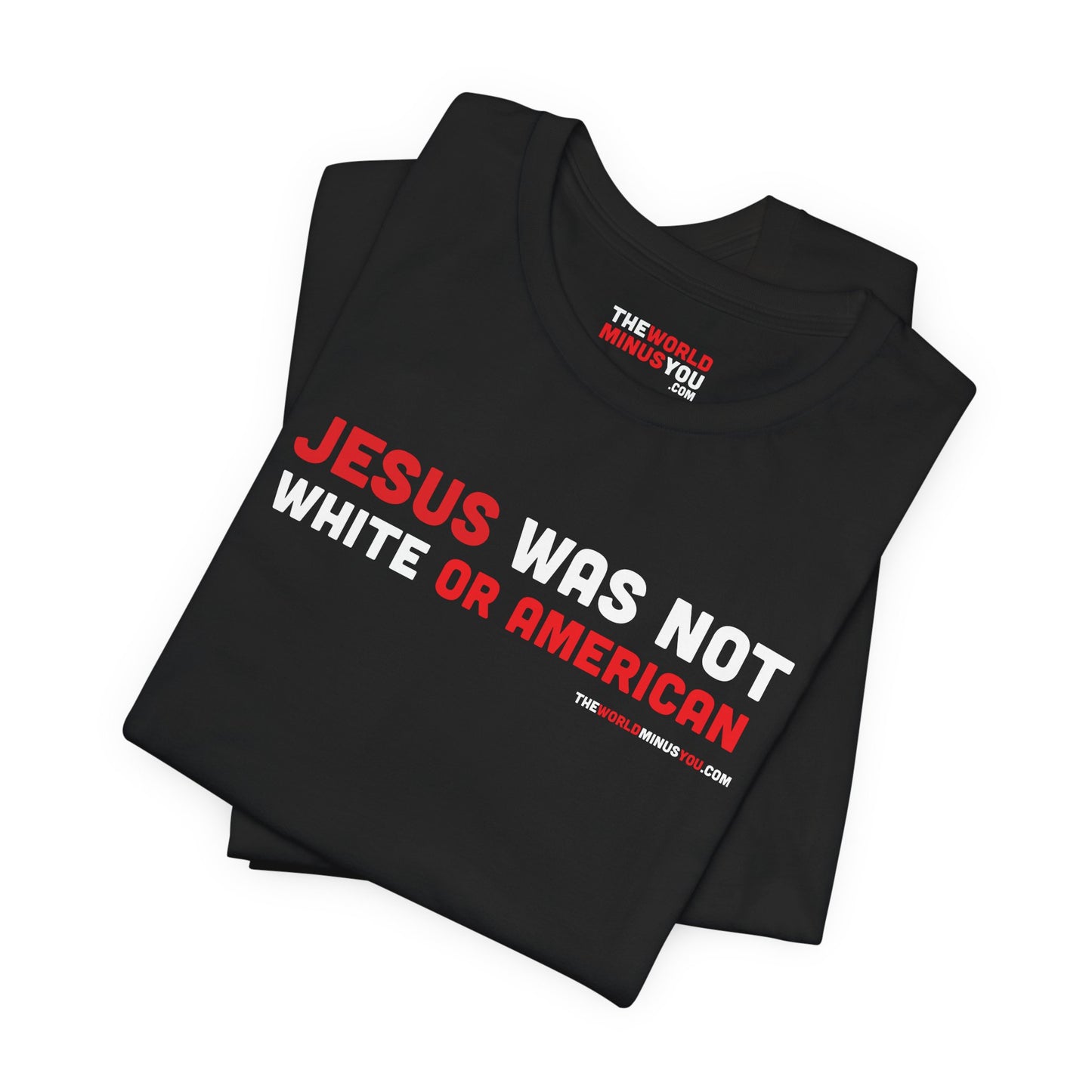 Jesus Was Not White or American - Unisex Bella+Canvas Premium T-shirt