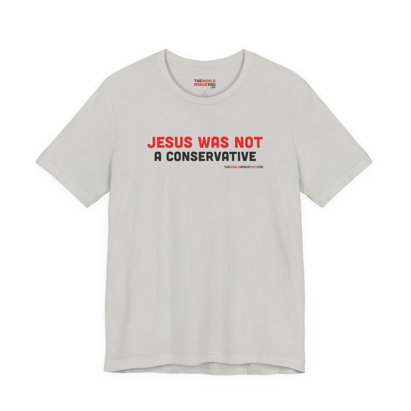 Jesus Was Not A Conservative - Unisex Bella+Canvas Premium T-shirt