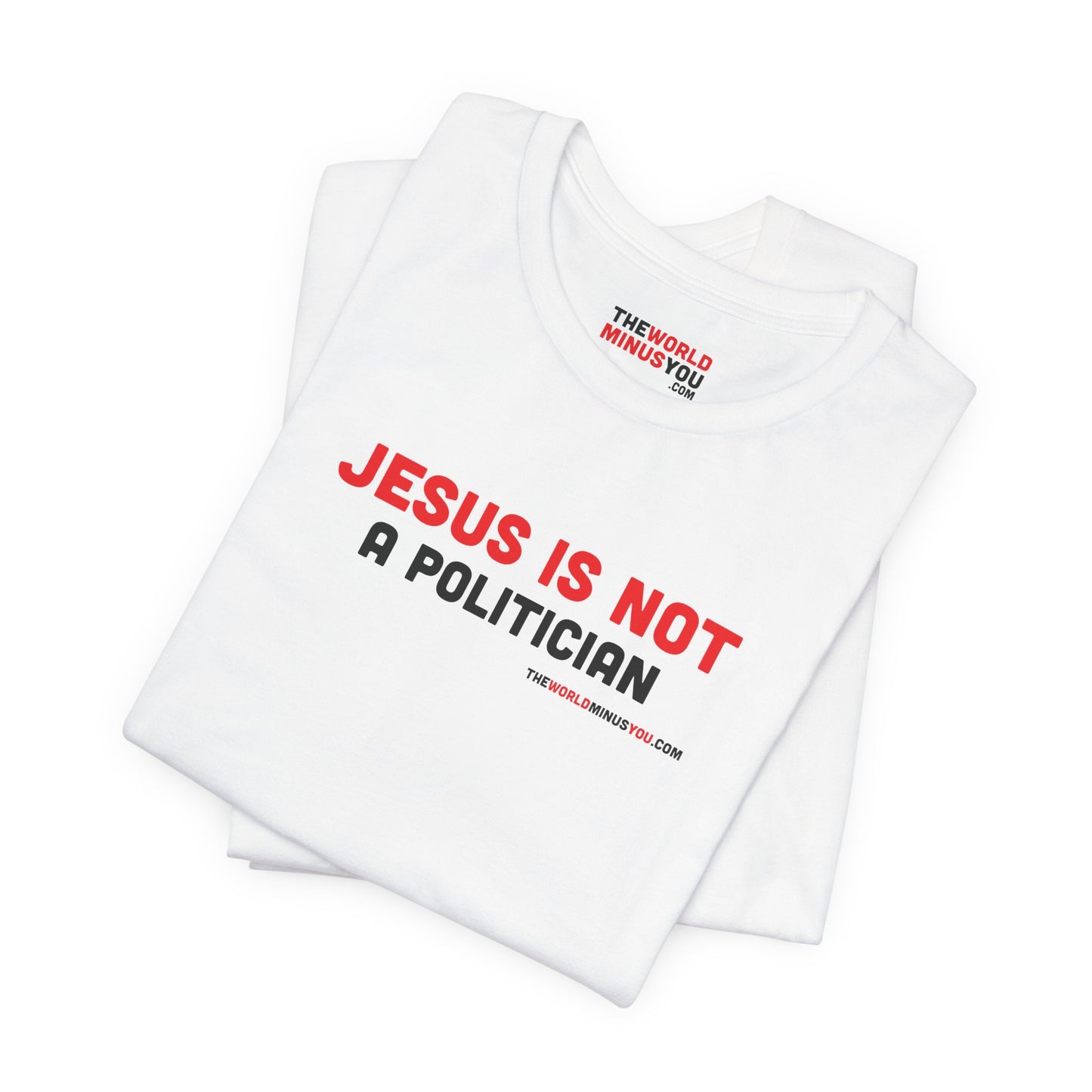 Jesus Is Not a Politician - Unisex Bella+Canvas Premium Short Sleeve T-shirt