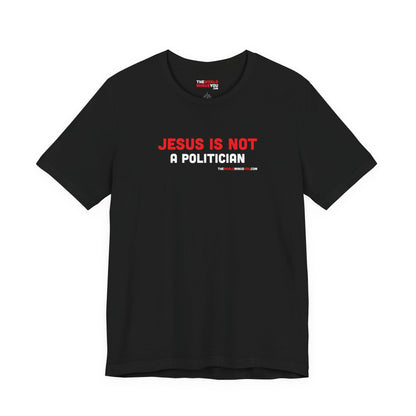 Jesus Is Not a Politician - Unisex Bella+Canvas Premium Short Sleeve T-shirt