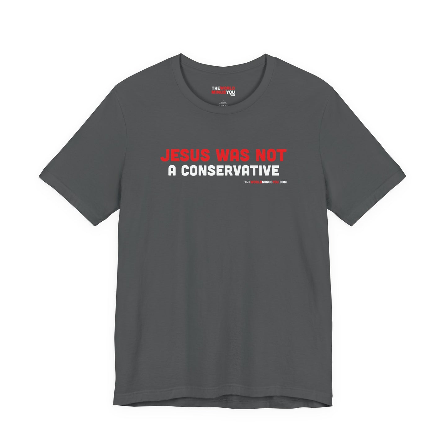 Jesus Was Not A Conservative - Unisex Bella+Canvas Premium T-shirt