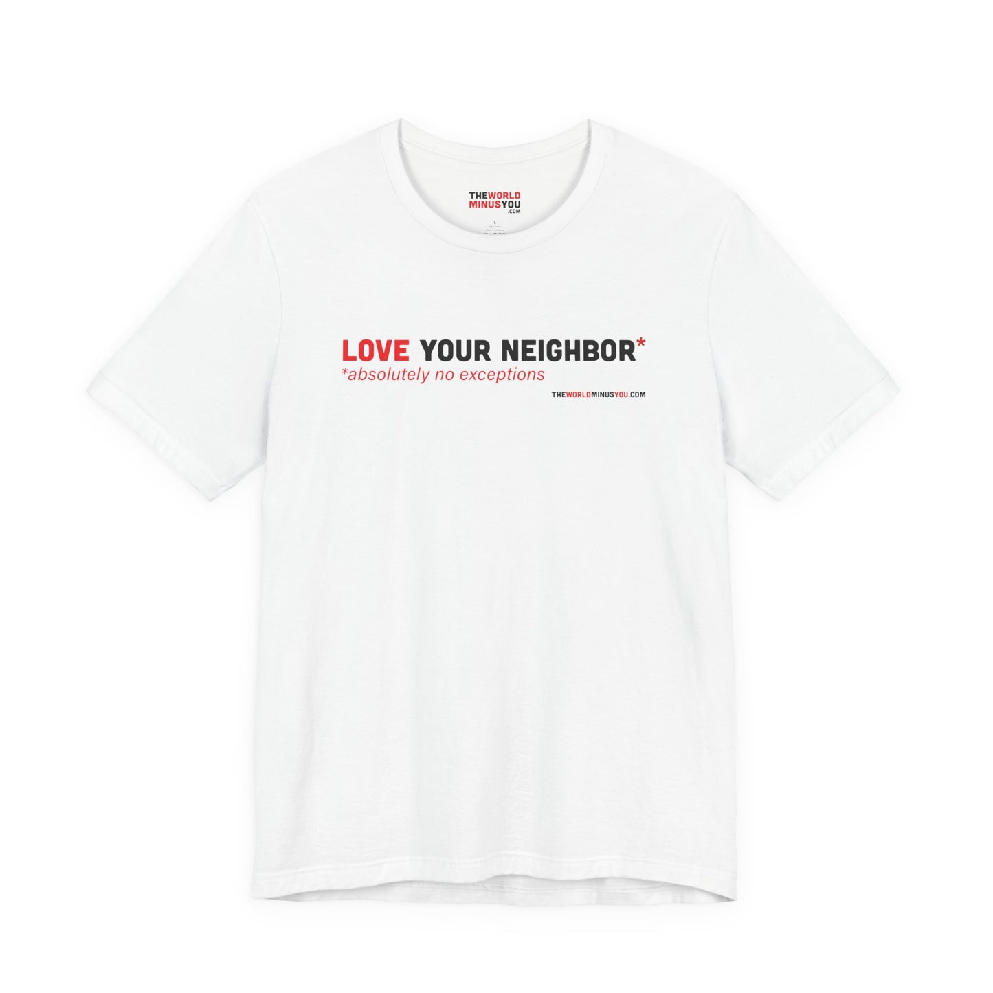 Love Your Neighbor* No Exceptions - Unisex Bella+Canvas Premium T-shirt