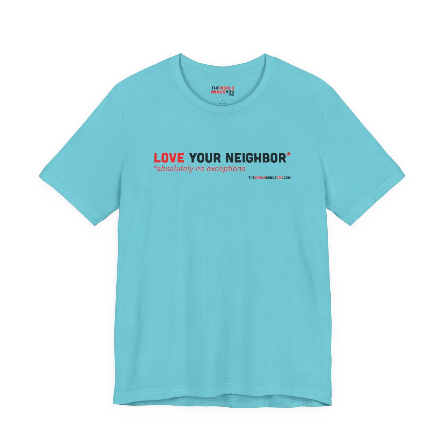 Love Your Neighbor* No Exceptions - Unisex Bella+Canvas Premium T-shirt